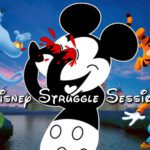 Disney Struggle Sessions
