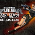 Top 10 Tomb Raider Colonialisms