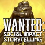 WANTED: Social Impact Storytelling