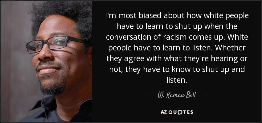 quote-i-m-most-biased-about-how-white-people-have-to-learn-to-shut-up-when-the-conversation-w-kamau-bell-140-77-50