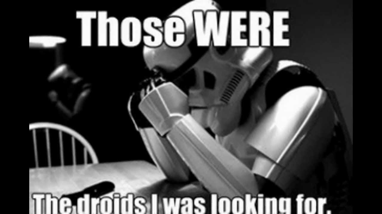 Those-Were-The-Droids-I-Was-Looking-For-Funny-Star-War-Meme-Photo