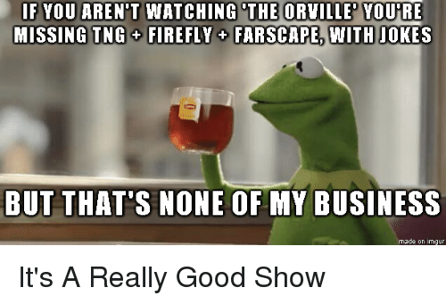 if-you-arent-watching-the-orville-youre-missing-tng-firefly-28004357