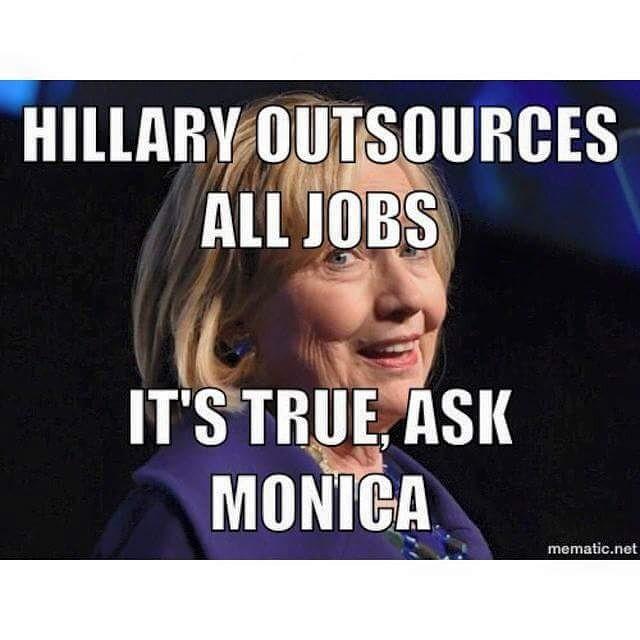 Hillary-Outsources-All-Jobs-Its-True-Ask-Monica-Funny-Hillary-Clinton-Meme-Image