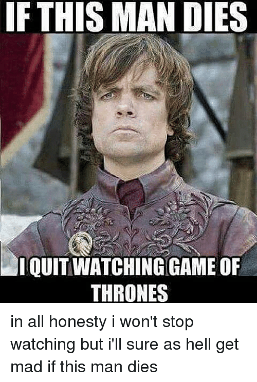 if-this-man-dies-iquitwatching-game-of-thrones-in-all-18879927