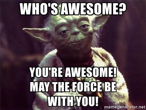 whos-awesome-youre-awesome-may-the-force-be-with-you