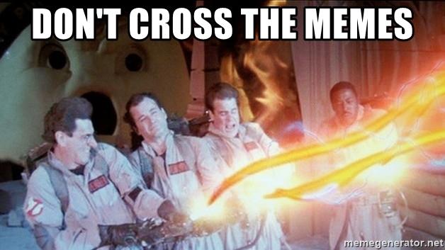 dont-cross-the-memes ghostbusters