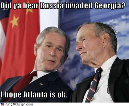 Did-Ya-Hear-Russia-Invaded-Georgia-I-Hope-Atlanta-Is-Ok-Funny-George-Bush-Meme-Picture