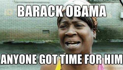 barack-obama-anyone-got-time-for-him-memes