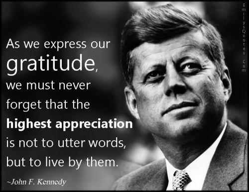 EmilysQuotes.Com-express-gratitude-forget-remember-appreciation-utter-words-life-amazing-great-inspirational-John-F.-Kennedy-500x386