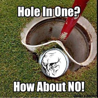 Golf-Meme-Hole-in-one-how-about-no