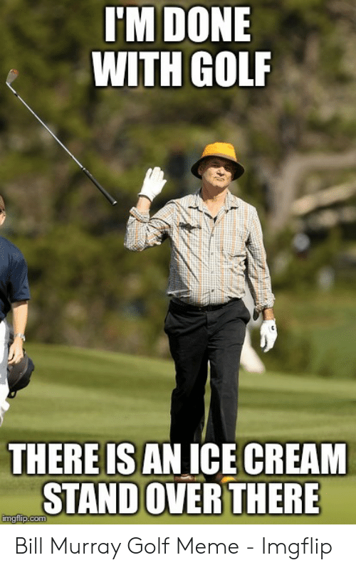 im-done-with-golf-there-is-an-ice-cream-stand-53388027