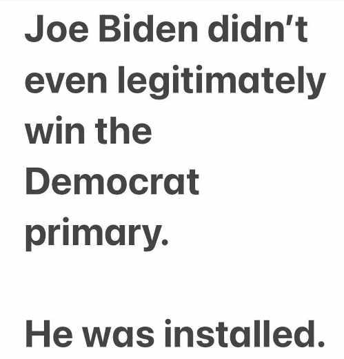 message-joe-biden-not-even-legitimate-democrat-primary-installed
