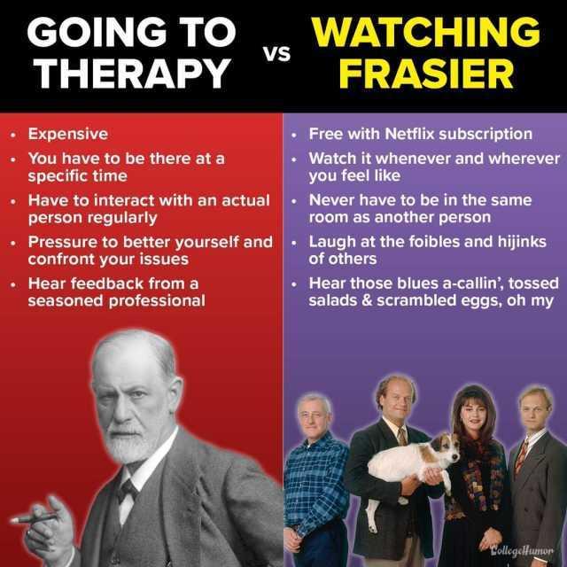 going-to-watching-therapy-frasier-free-with-netflix-subscription-expensive-watch-it-whenever-and-wherever-you-feel-like-you-have-to-be-there-at-a-specific-time-have-to-interact-with-an-actua