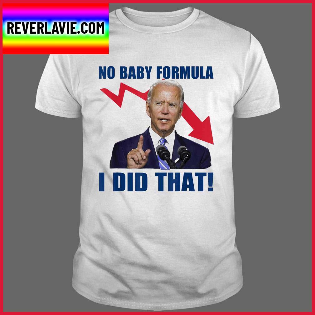 Joe-Biden-Meme-No-Baby-Formula-Biden-I-Did-That-Classic-T-Shirt-1